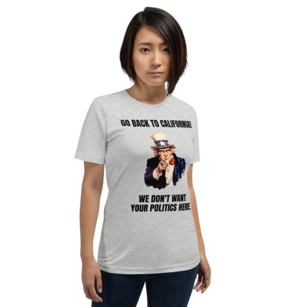 "Go Back To California!" Uncle Sam Political T-Shirt - www.CrazyDemocrat.com - Image 7