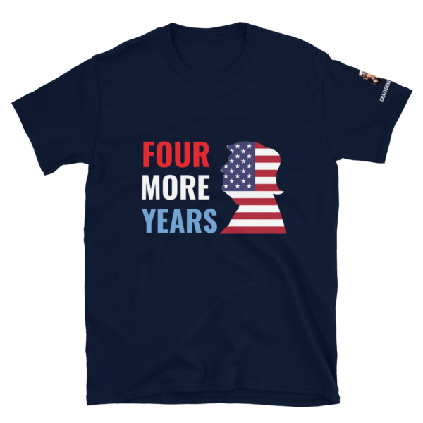 "FOUR MORE YEARS" President Trump's State of the Union T-Shirt by crazy democrat