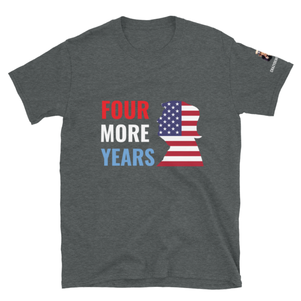 "FOUR MORE YEARS" President Trump's State of the Union T-Shirt - Image 6