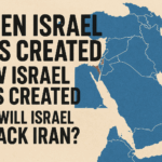 When Israel Was Created, How Israel Was Created, and Why the World Still Can’t Stop Talking About It